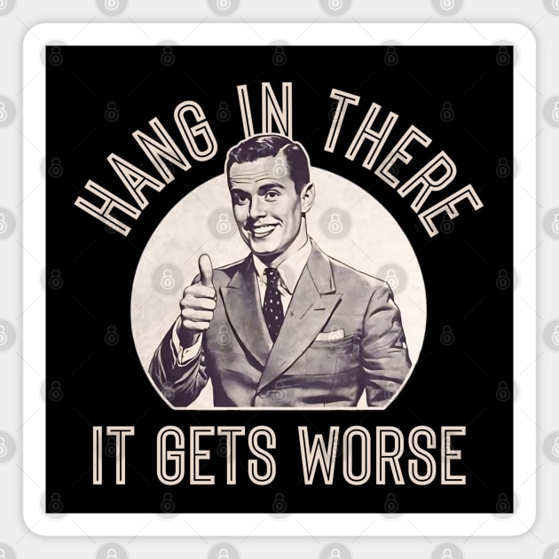 Hang In There Magnet by Timeless Chaos